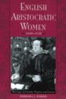 English Aristocratic Women, 1450-1550 : Marriage and Family, Property and Careers - Book