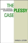 The Plessy Case : A Legal-Historical Interpretation - Book