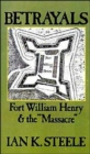 Betrayals : Fort William Henry and the `Massacre' - Book