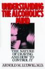 Understanding the Alcoholic's Mind : The Nature of Craving and How to Control It - Book