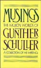 Musings : The Musical Worlds of Gunther Schuller: A Collection of his Writings - Book