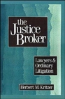The Justice Broker : Lawyers and Ordinary Litigation - Book