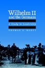 Wilhelm II and the Germans : A Study in Leadership - Book