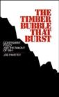 The Timber Bubble That Burst : Government Policy and the Bailout of 1984 - Book