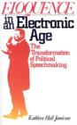 Eloquence in an Electronic Age : The Transformation of Political Speechmaking - Book