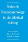 Pediatric Neuropsychology in the Medical Setting - Book
