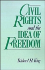 Civil Rights and the Idea of Freedom - Book