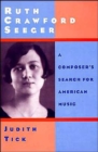 Ruth Crawford Seeger : A Composer's Search for American Music - Book