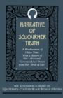 The Narrative of Sojourner Truth : A Bondswoman of Olden Time, with a History of Her Labors and Correspondence Drawn From Her `Book of Life' - Book