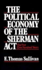 The Political Economy of the Sherman Act : The First One Hundred Years - Book