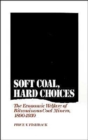 Soft Coal, Hard Choices : The Economic Welfare of Bituminous Coal Miners, 1890-1930 - Book