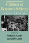 Children as Research Subjects : Science, Ethics and Law - Book