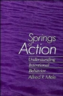 Springs of Action : Understanding Intentional Behavior - Book
