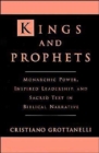 Kings and Prophets : Monarchic Power, Inspired Leadership and Sacred Text in Biblical Narrative - Book
