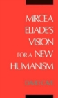 Mircea Eliade's Vision for a New Humanism - Book
