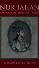 Nur Jahan: Empress of Mughal India - Book