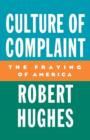 Culture of Complaint : The Fraying of America - Book