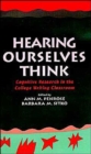 Hearing Ourselves Think : Cognitive Research in the College Writing Classroom - Book