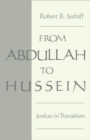 From Abdullah to Hussein : Jordan in Transition - Book
