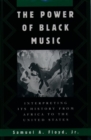 The Power of Black Music : Interpreting its History from Africa to the United States - Book