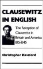 Clausewitz in English : The Reception of Clausewitz in Britain and America, 1815-1945 - Book
