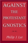 Against the Protestant Gnostics - Book