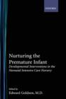 Nurturing the Premature Infant : Developmental Interventions in the Neonatal Intensive Care Nursery - Book