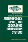Anthropology, Space, and Geographic Information Systems - Book