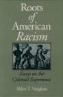 The Roots of American Racism : Essays on the Colonial Experience - Book