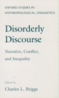 Disorderly Discourse : Narrative, Conflict and Inequality - Book