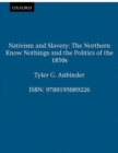Nativism and Slavery : The Northern Know Nothings and the Politics of the 1850s - Book