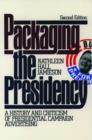 Packaging the Presidency : A History and Criticism of Presidential Campaign Advertising - Book