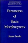 Parameters of Slavic Morphosyntax - Book