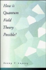 How is Quantum Field Theory Possible? - Book