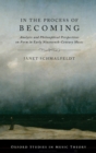 In the Process of Becoming : Analytical and Philosophical Perspectives on Form in Early Nineteenth-Century Music - Book