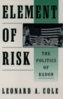 Element of Risk : The Politics of Radon - Book