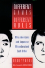 Different Games, Different Rules : Why Americans and Japanese Misunderstand Each Other - Book
