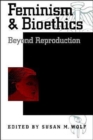 Feminism and Bioethics : Beyond Reproduction - Book