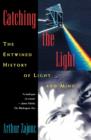 Catching the Light : The Entwined History of Light and Mind - Book