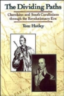 The Dividing Paths : Cherokees and South Carolinians through the Era of Revolution - Book