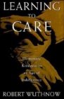 Learning to Care : Elementary Kindness in an Age of Indifference - Book