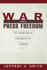 War and Press Freedom : The Problem of Prerogative Power - Book