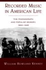 Recorded Music in American Life : The Phonograph and Popular Memory, 1890-1945 - Book
