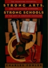 Strong Arts, Strong Schools : The Promising Potential and Shortsighted Disregard of the Arts in American Schooling - Book