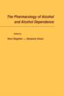 The Pharmacology of Alcohol and Alcohol Dependence - Book