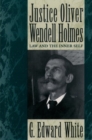 Justice Oliver Wendell Holmes : Law and the Inner Self - Book