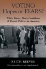 Voting Hopes or Fears? : White Voters, Black Candidates, and Racial Politics in America - Book
