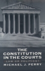 The Constitution in the Courts : Law or Politics? - Book