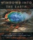 Windows into the Earth : The Geologic Story of Yellowstone and Grand Teton National Parks - Book