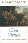 Civic Virtues : Rights, Citizenship, and Republican Liberalism - Book